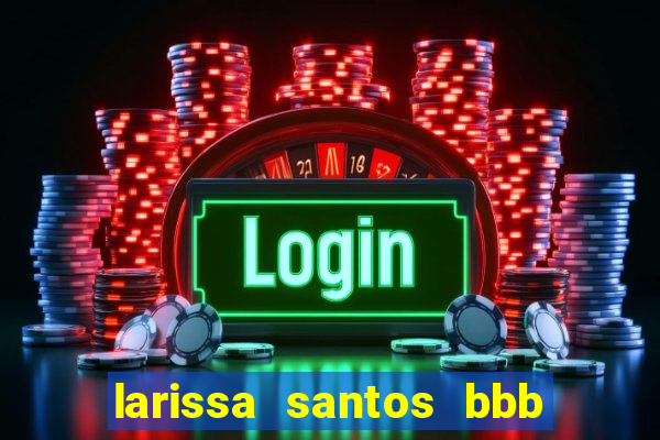 larissa santos bbb 23 pelada